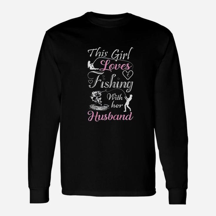 Love Husband This Girl Loves Fishing With Her Husband Long Sleeve T-Shirt
