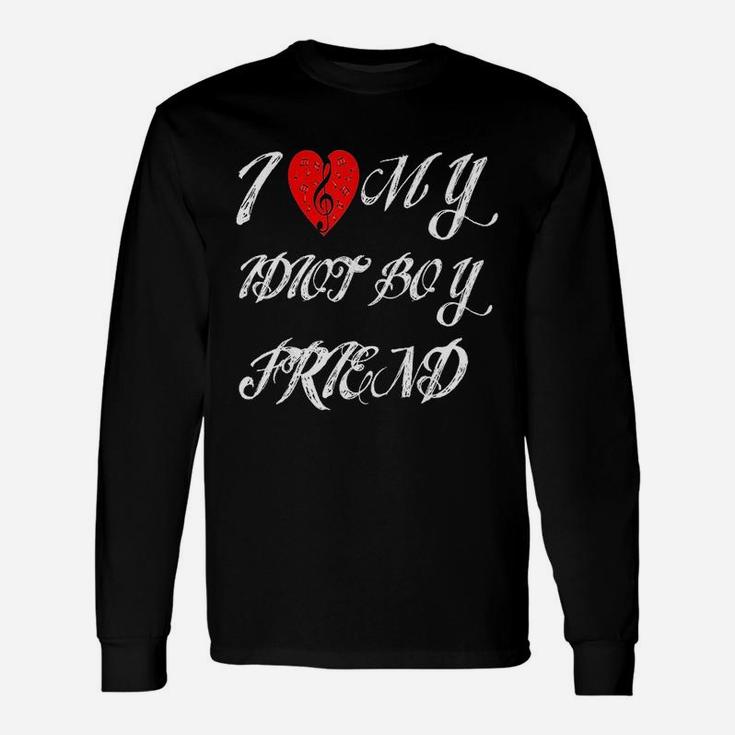 I Love My Idiot Boy Friend Valentines Day Long Sleeve T-Shirt