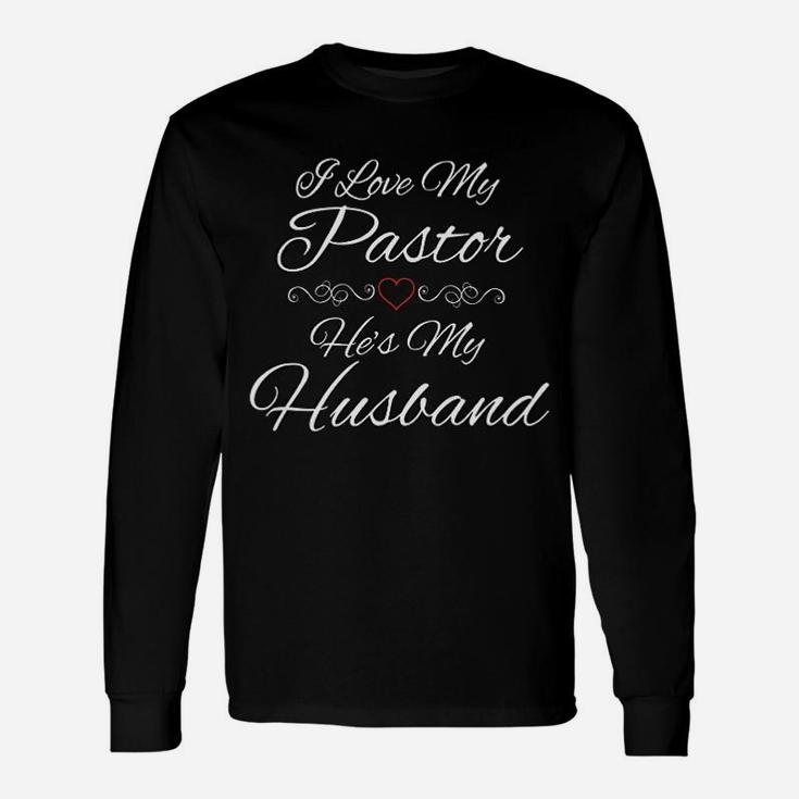 I Love My Pastor He Is My Husband Wife Religious God Jesus Long Sleeve T-Shirt