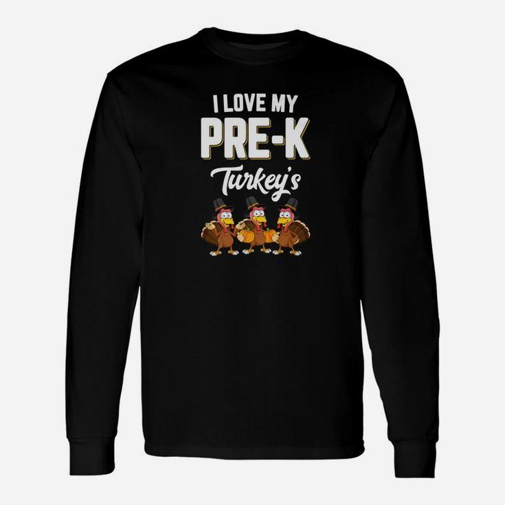 I Love My Prek Turkeys Teacher Thanksgiving Student Long Sleeve T-Shirt