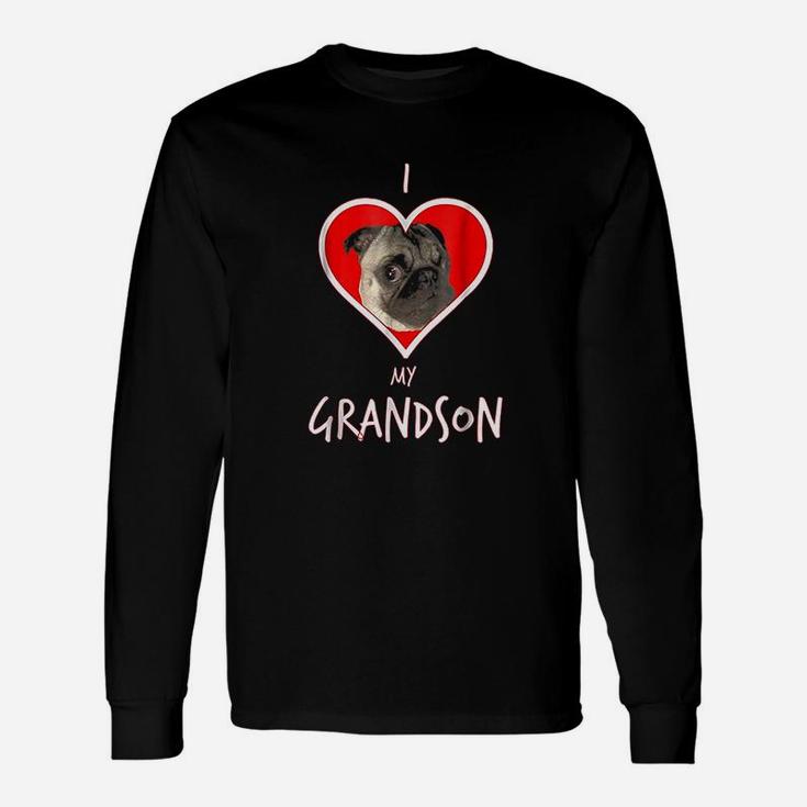 I Love My Pug Dog Grandson Long Sleeve T-Shirt
