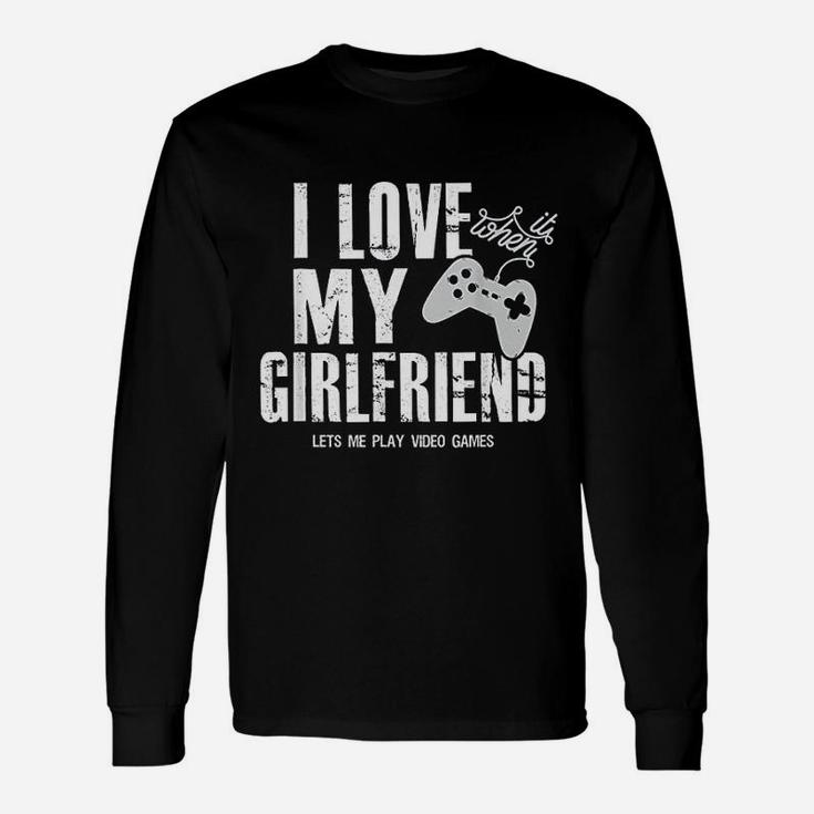 I Love It When My Girlfriend Lets Me Play Video Game Long Sleeve T-Shirt