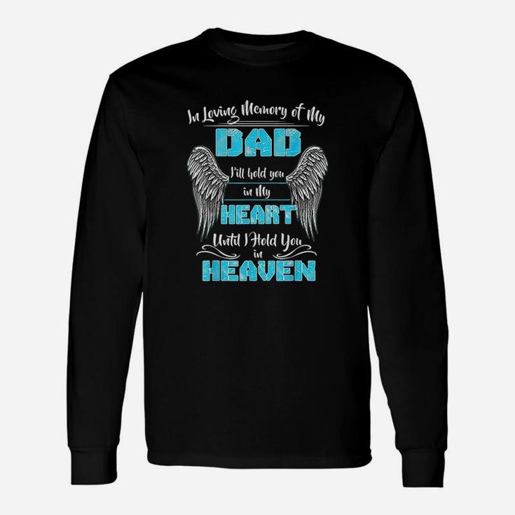 In Loving Memory Of My Dad I Will Hold You In My Heart Long Sleeve T-Shirt