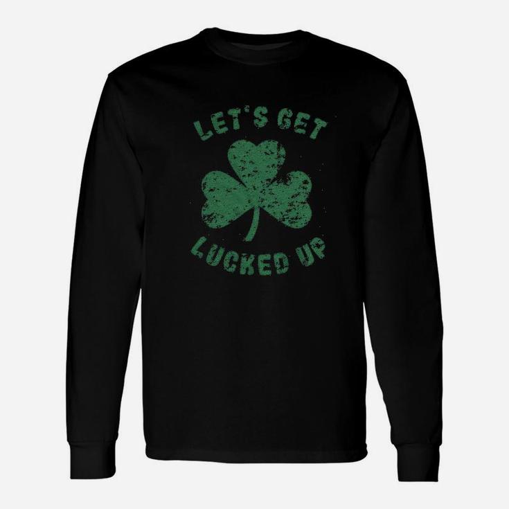 Lets Get Lucked Up Saint Patricks Day Lucky Drinking Long Sleeve T-Shirt