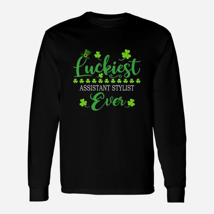 Luckiest Assistant Stylist Ever St Patrick Quotes Shamrock Job Title Long Sleeve T-Shirt