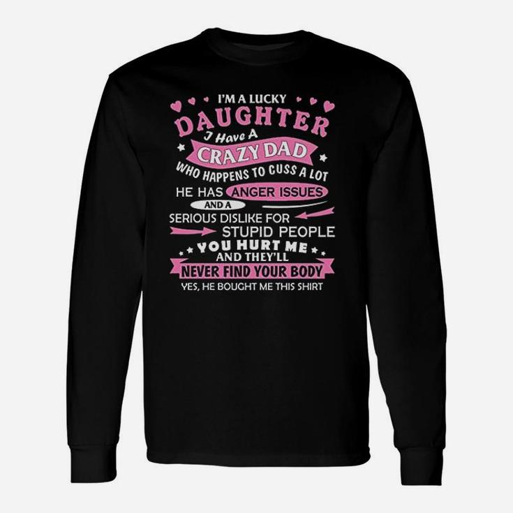 I Am A Lucky Daughter I Have Crazy Dad Fun For Daughter Long Sleeve T-Shirt