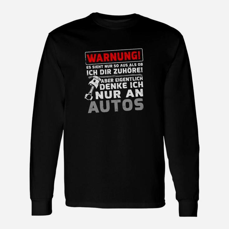 Lustiges Auto-Enthusiasten Langarmshirts Warnung: Nur an Autos denkend