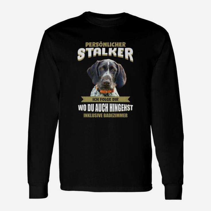 Lustiges Hundemotiv Langarmshirts Persönlicher Stalker für Hundefreunde