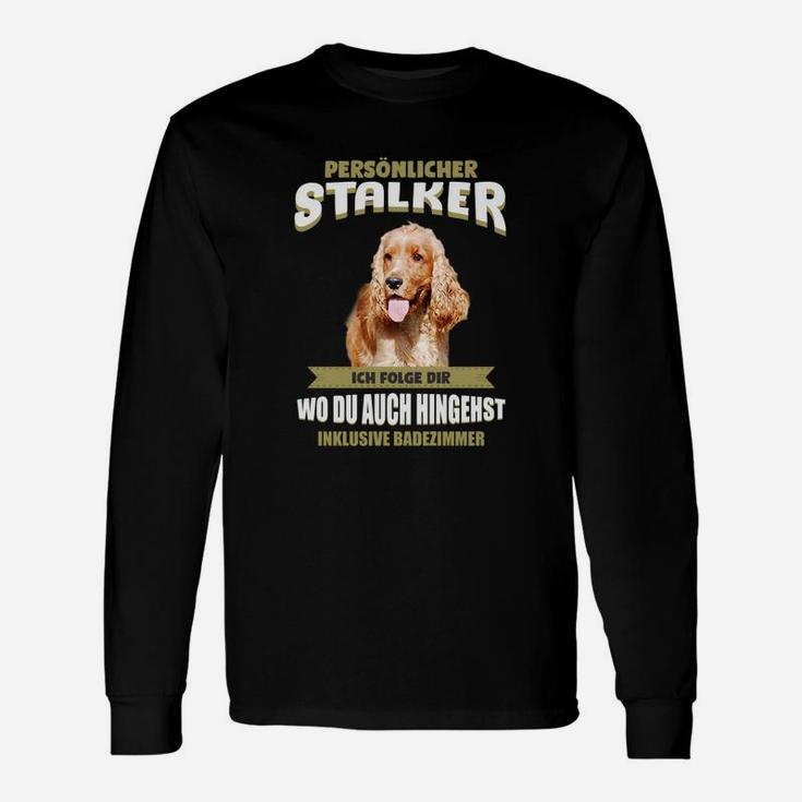 Lustiges Langarmshirts für Hundeliebhaber, Motiv 'Persönlicher Stalker'