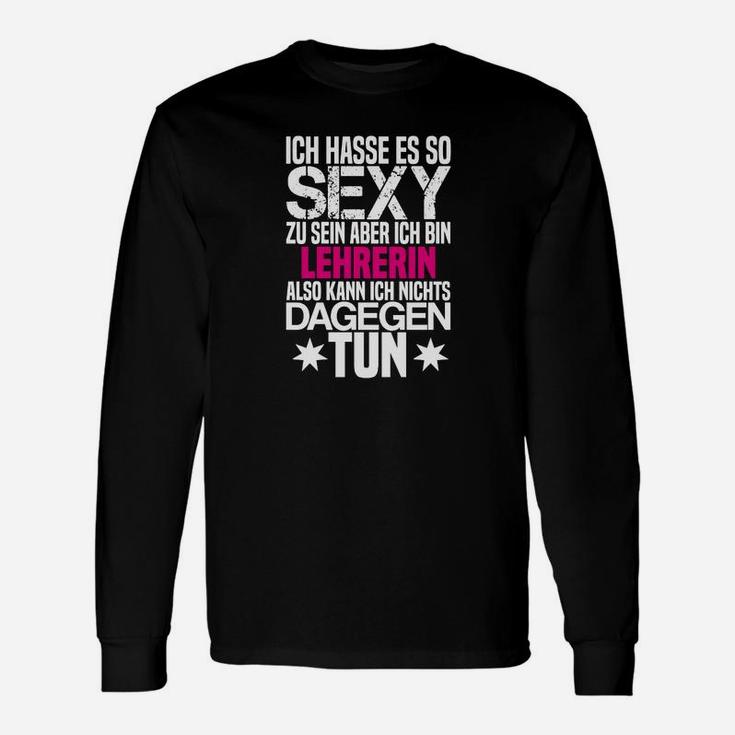 Lustiges Lehrerin Langarmshirts So Sexy Sein, Witziges Lehrer Spruch Langarmshirts