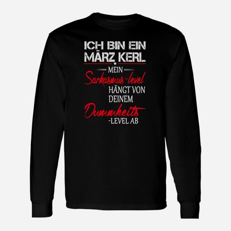 Lustiges März Geburtstags-Langarmshirts März Kerl mit hohem Sarkasmus-Level