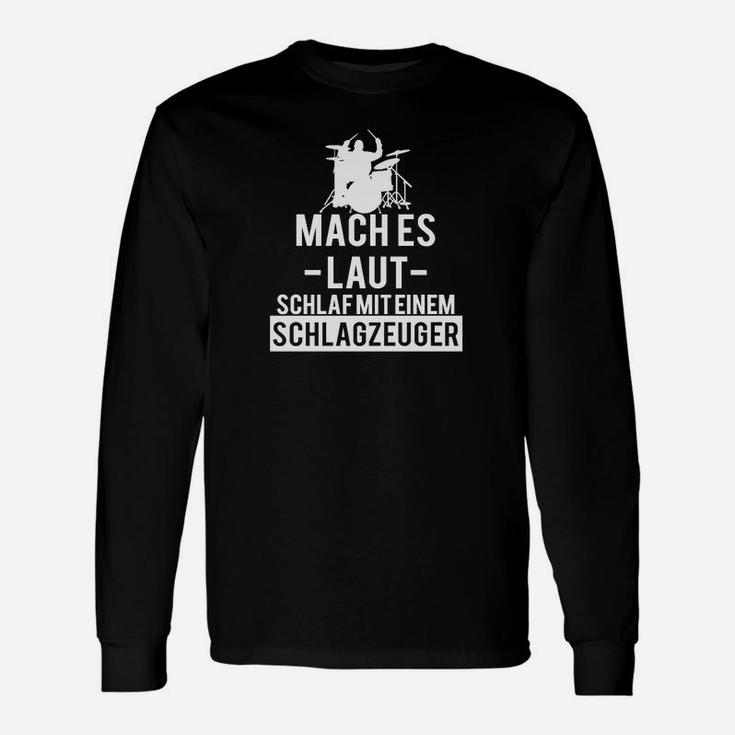 Lustiges Schlagzeuger Langarmshirts Mach es laut – Schlaf mit einem Schlagzeuger