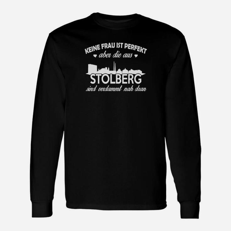 Lustiges Stolberg Statement Langarmshirts Keine Frau ist perfekt, nur die aus Stolberg