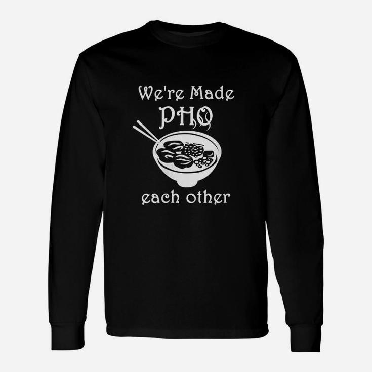 Made Pho Each Other Partner Pho Bowl Pun Vietnam Long Sleeve T-Shirt