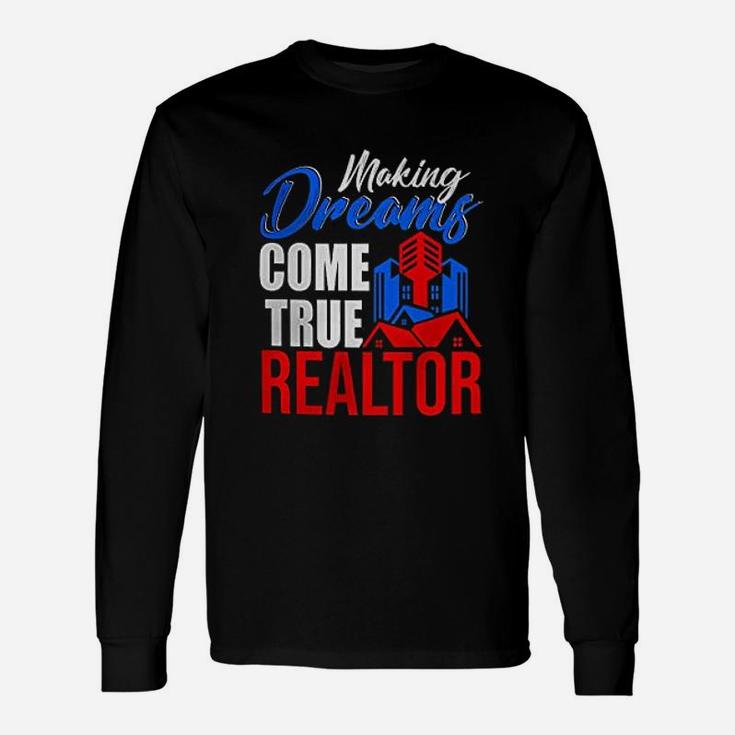 Making Dreams Come True Realtor Real Estate Realtor Long Sleeve T-Shirt