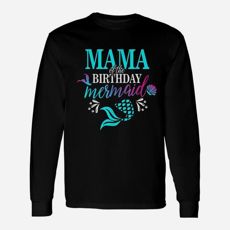 Mama Of The Birthday Mermaid Long Sleeve T-Shirt