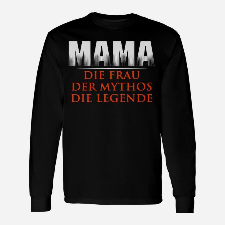 Mama Die Frau Der Mythos Die Legende Langarmshirts