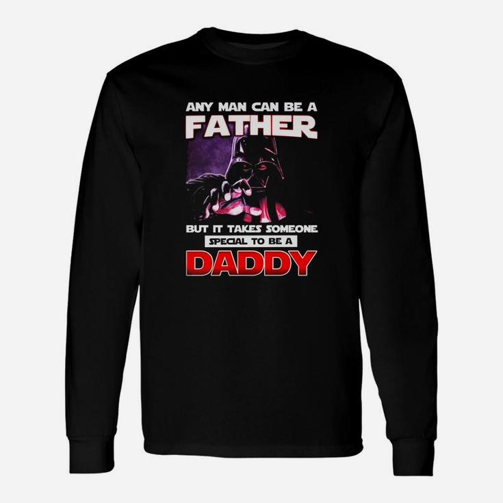 Any Man Can Be A Father But It Takes Someone Special To Be A Daddy Long Sleeve T-Shirt