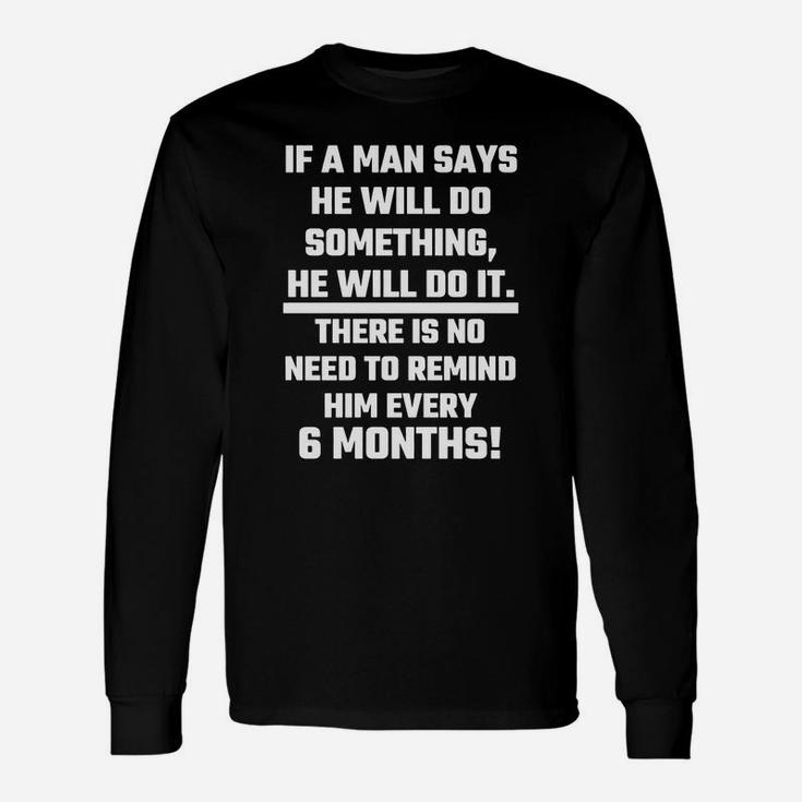 Man If A Man Says He Will Do Something He Will Long Sleeve T-Shirt