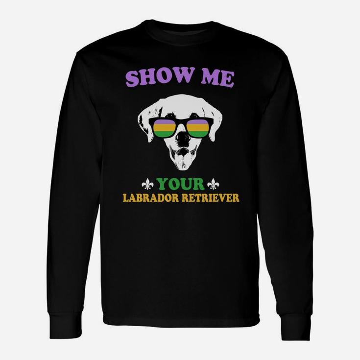 Mardi Gras Show Me Your Labrador Retriever For Dog Lovers Long Sleeve T-Shirt