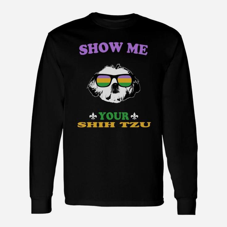 Mardi Gras Show Me Your Shih Tzu For Dog Lovers Long Sleeve T-Shirt