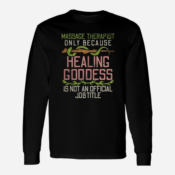 Massage Therapist Only Because Healing Goddess Long Sleeve T-Shirt
