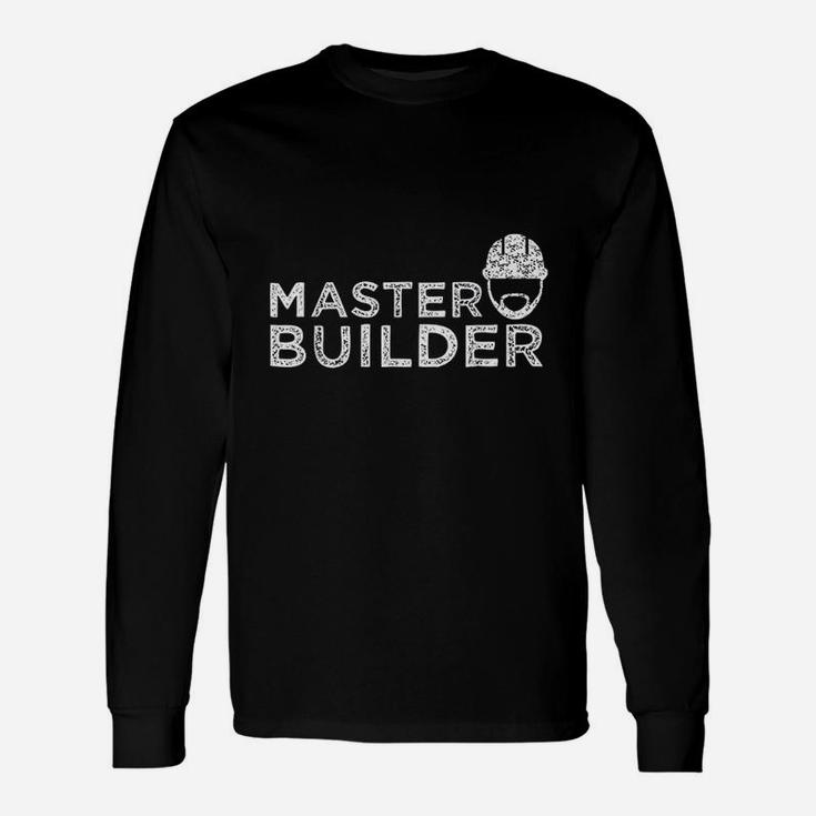 Master Builder For Construction Dad Long Sleeve T-Shirt