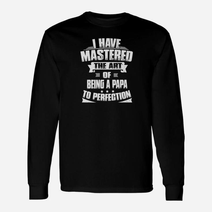 I Have Mastered The Art Of Being A Papa Gif Long Sleeve T-Shirt