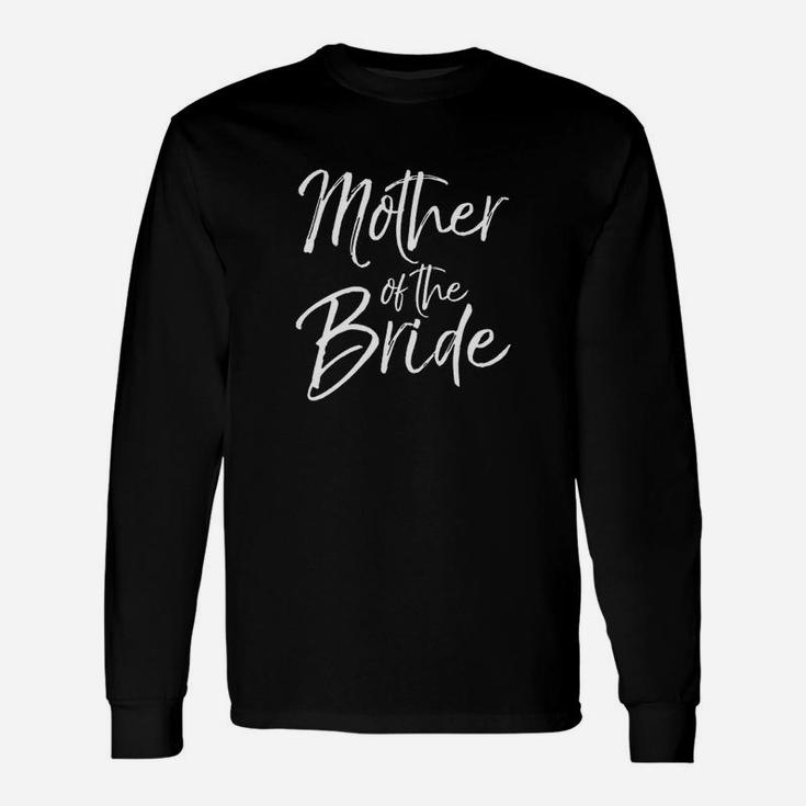 Matching Bridal Party For Mother Of The Bride Long Sleeve T-Shirt