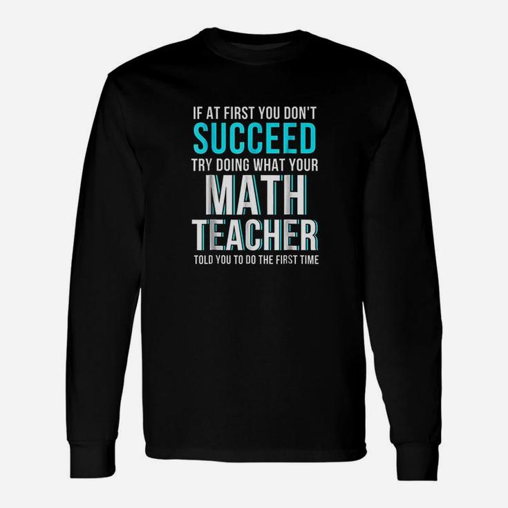 Math Teacher If At First You Dont Succeed Long Sleeve T-Shirt