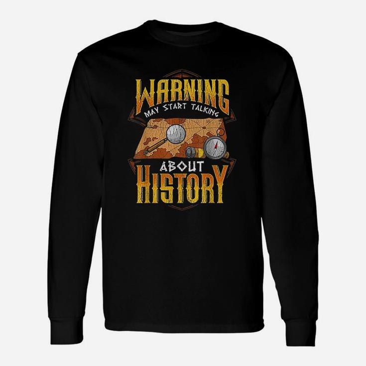 May Start Talking About History Historian Long Sleeve T-Shirt