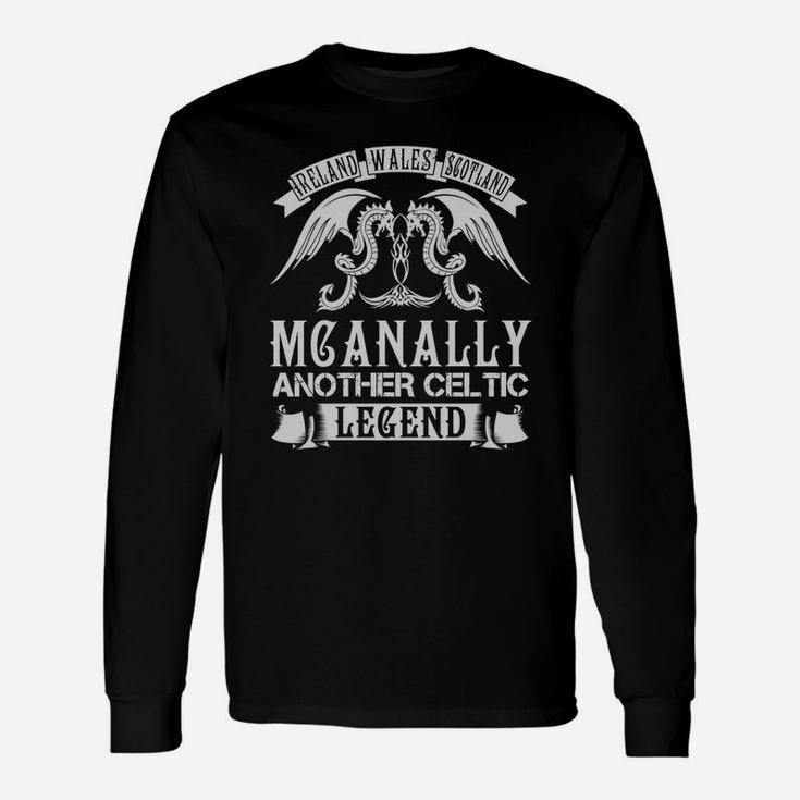 Mcanally Shirts Ireland Wales Scotland Mcanally Another Celtic Legend Name Shirts Long Sleeve T-Shirt