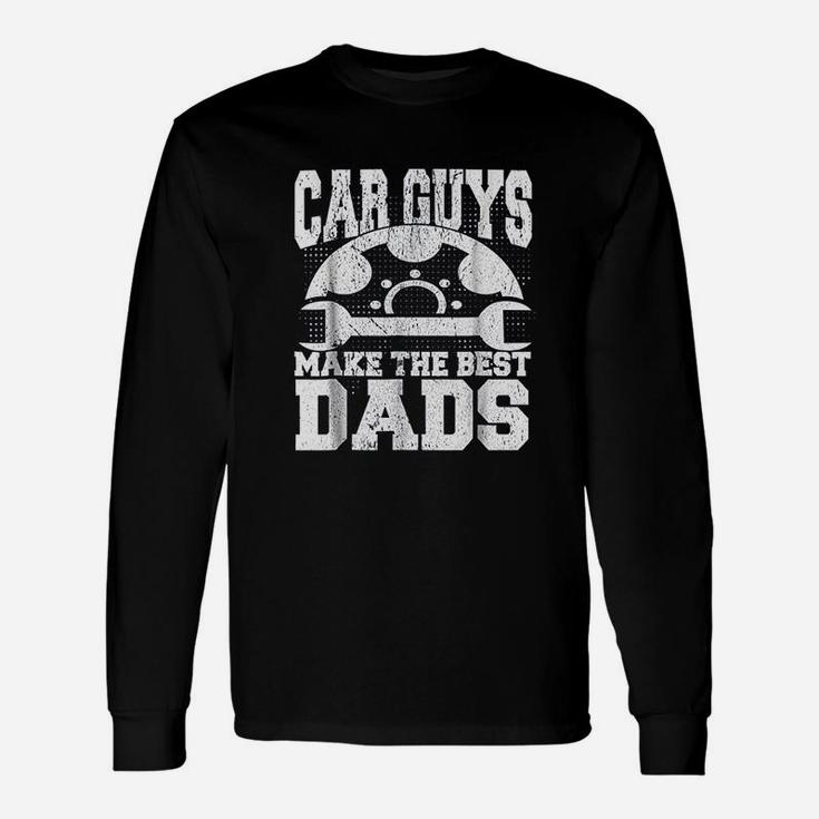 Mechanic Car Guys Make The Best Dads Fathers Day Long Sleeve T-Shirt
