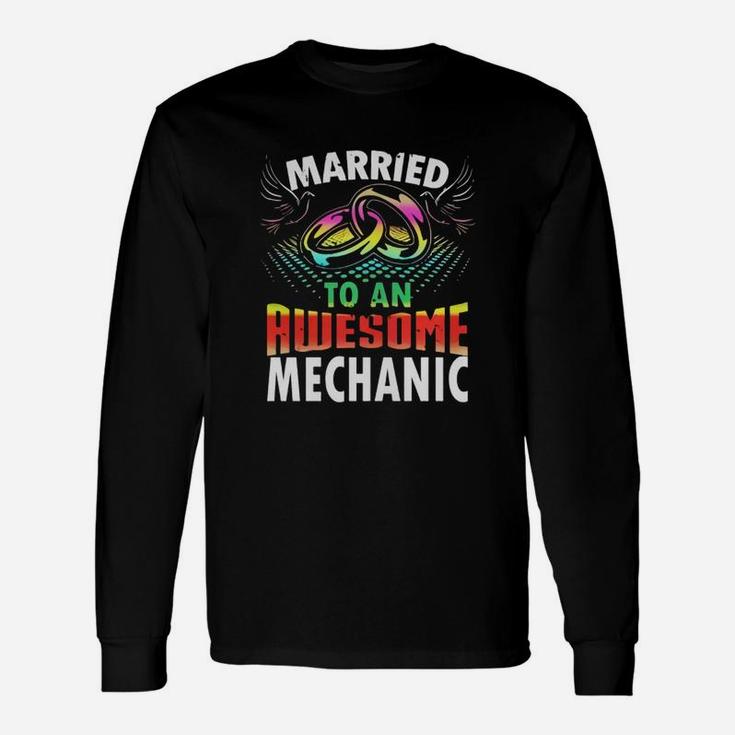 Mechanic Mechanic Tshirt Married Awesome Mechanic Long Sleeve T-Shirt