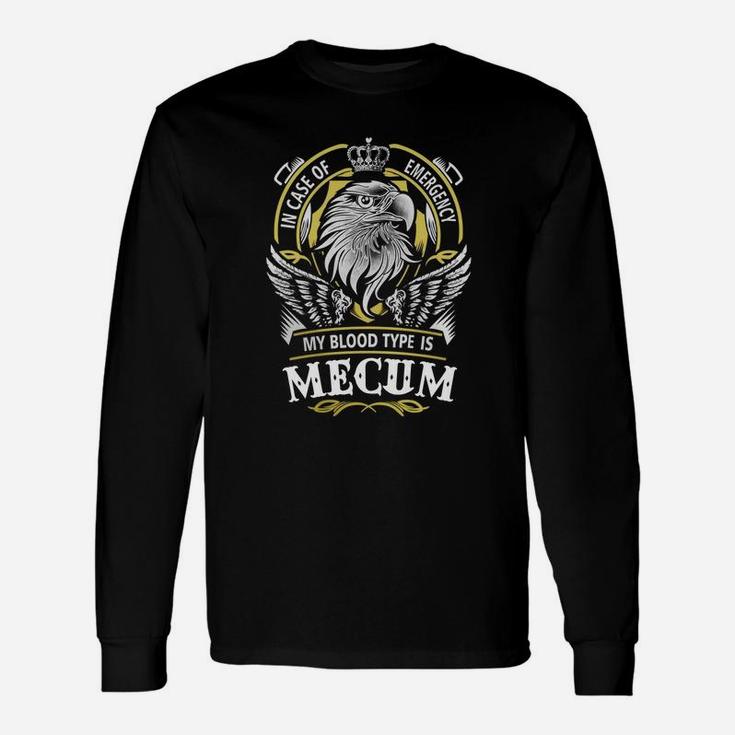 Mecum In Case Of Emergency My Blood Type Is Mecum -mecum Shirt Mecum Hoodie Mecum Mecum Tee Mecum Name Mecum Lifestyle Mecum Shirt Mecum Names Long Sleeve T-Shirt