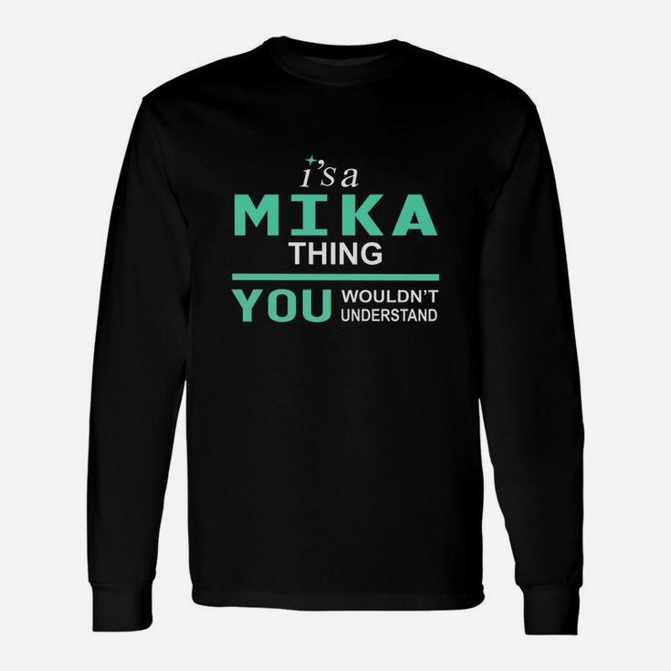 Mika Thing You Would Not Understand Name Long Sleeve T-Shirt
