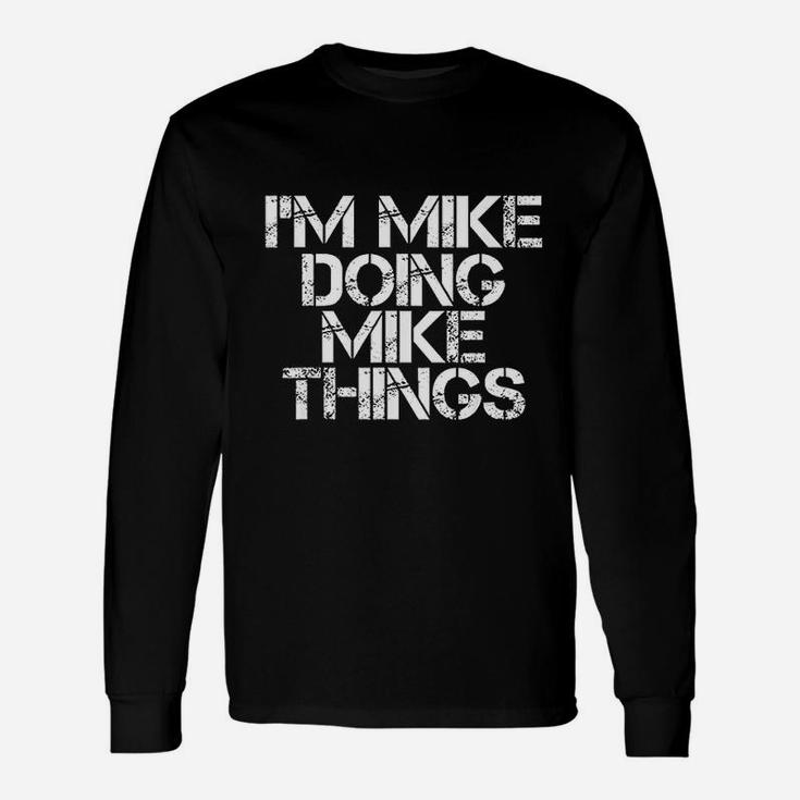 I Am Mike Doing Mike Things Christmas Idea Long Sleeve T-Shirt