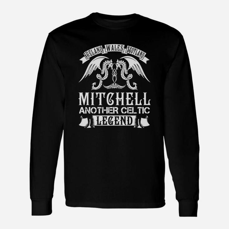 Mitchell Shirts Ireland Wales Scotland Mitchell Another Celtic Legend Name Shirts Long Sleeve T-Shirt