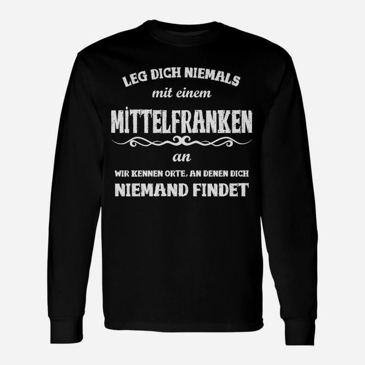 Mittelfranken Spruch Langarmshirts: Leg dich niemals mit einem an, Lustige Tee