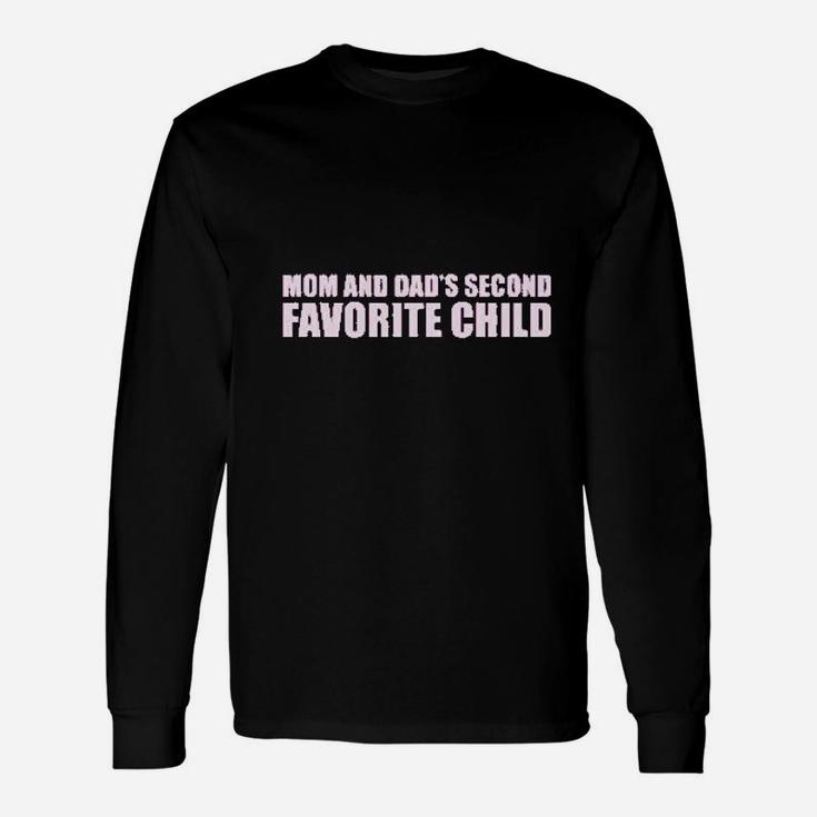 Mom Dads Second Favorite Child Long Sleeve T-Shirt