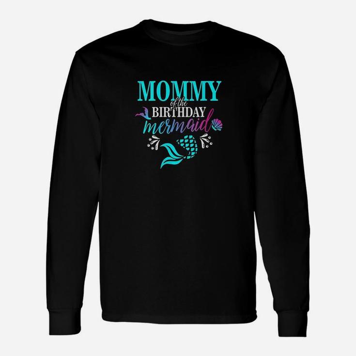 Mommy Of The Birthday Mermaid Matching Long Sleeve T-Shirt