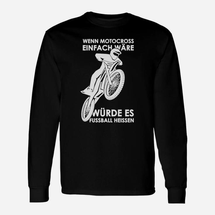 Motocross_wenn Motocross Einfach Wäre Langarmshirts