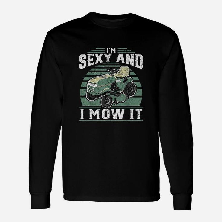 Im And I Mow It Riding Mower Mowing Long Sleeve T-Shirt