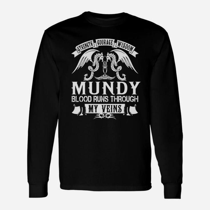 Mundy Shirts Strength Courage Wisdom Mundy Blood Runs Through My Veins Name Shirts Long Sleeve T-Shirt