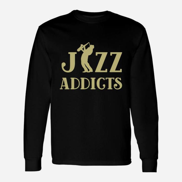 Music Lover- Saxophone Jazz Addicts Tee Shirt Long Sleeve T-Shirt