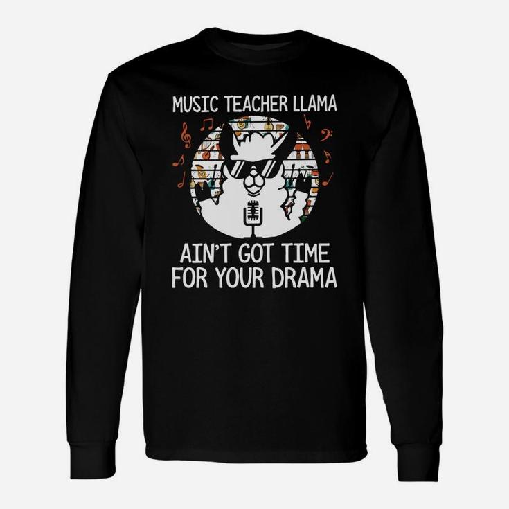 Music Teacher Llama Aint Got Time For Your Drama Long Sleeve T-Shirt