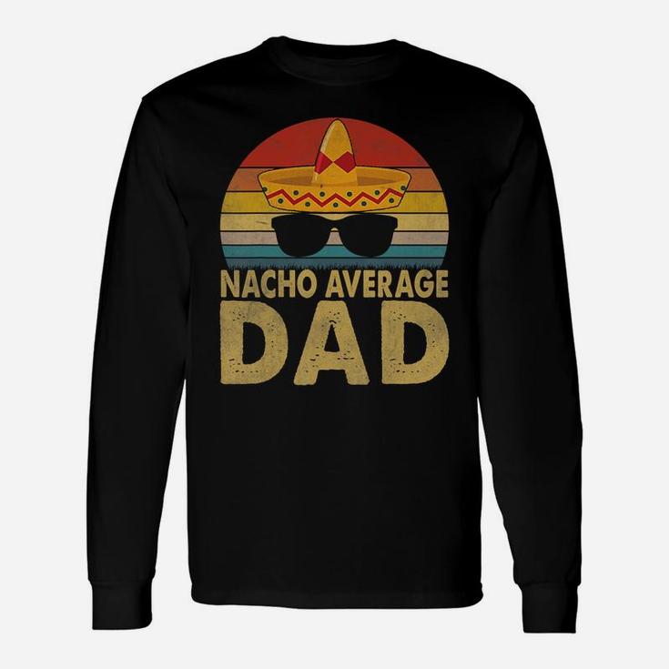 Nacho Average Dad Vintage Cinco De Mayo New Daddy To Be T-shirt Long Sleeve T-Shirt