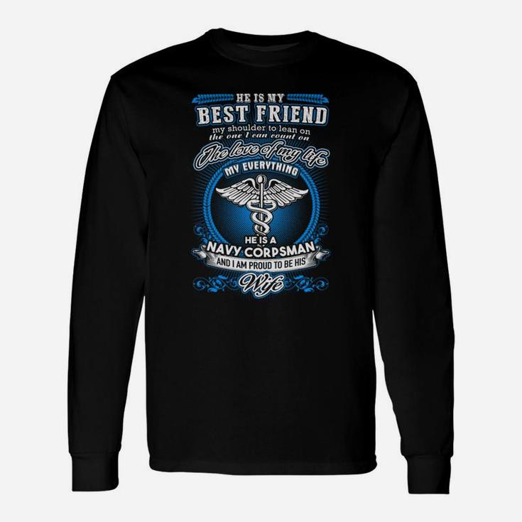 Navy Corpsman He Is My Best Friend And I Am A Proud Navy Corpsman Wife Long Sleeve T-Shirt