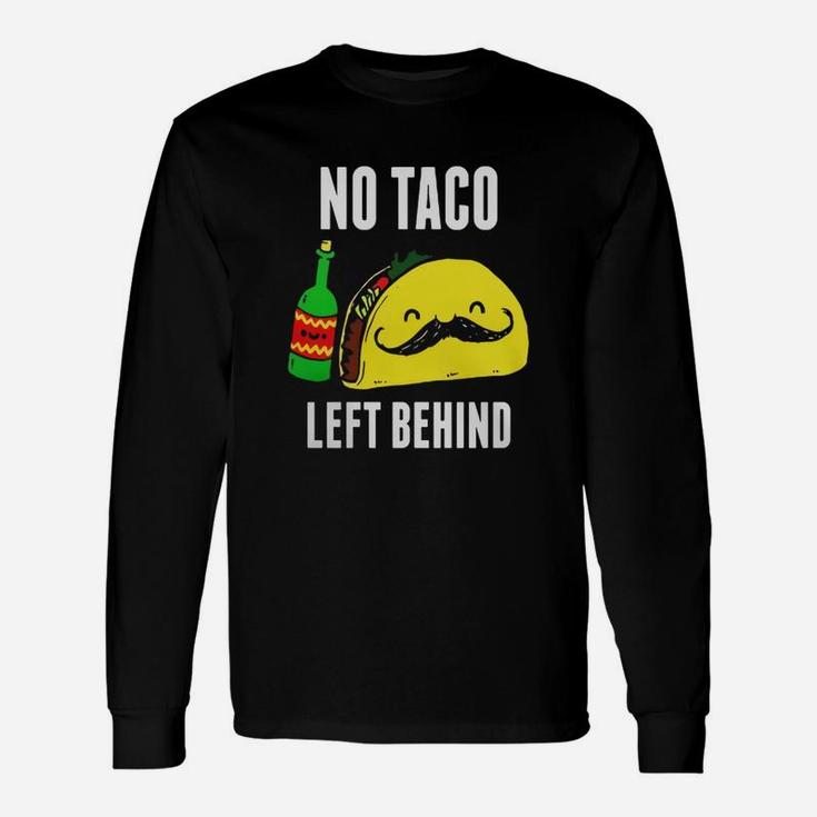 No Taco Left Behind Tshirt Cinco De Mayo Long Sleeve T-Shirt