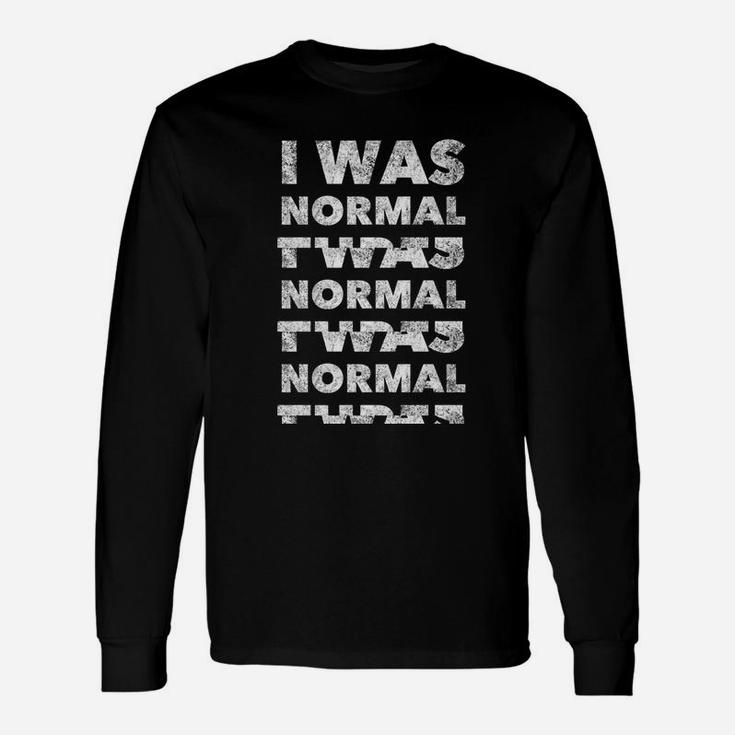 I Was Normal Three Dogs Ago Dog Lover Mom Dad Animal Long Sleeve T-Shirt